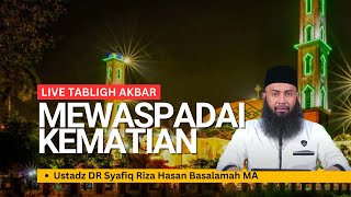 Live Tabligh Akbar Solok | Mewaspadai Kematian - Ustadz DR Syafiq Riza Basalamah MA