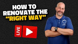 LIVE Show: How To Renovate The "Right Way"