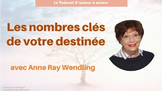 #20 ANNE RAY WENDLING, Les nombres clés de votre destinée