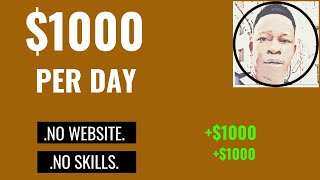 Earn $1000 Per Day - How To Make Money Online Fast / No Website Needed