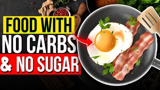 11 HEALTHIEST Foods With No Carbs & No Sugar (Must Eat)