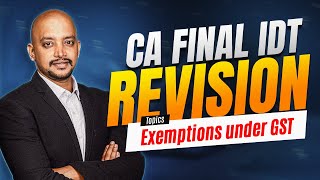 IDT Revision | CA Final | Exemptions Under GST | Tharun Raj