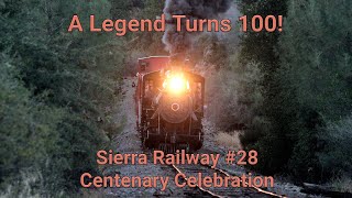 Sierra Railway #28: A Legend Turns 100!