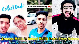 Armaan Malik & Amaal Mallik Insta Story Videos || New Pictures, Fun Time & Funny Time || 2018
