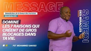 DOMINE LES 7 RAISONS QUI CRÉENT DE GROS BLOCAGES  DANS TA VIE | Samedi des Miracles| Pst Mohammed S.