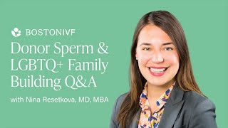 Donor Sperm & LGBTQ+ Family Building Q&A | Dr. Nina Resetkova