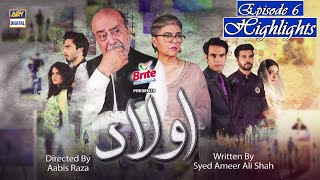 Aulaad Episode 6 Highlights Presented By Brite | ARY Digital Drama