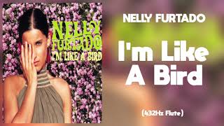Nelly Furtado - I'm Like A Bird (432Hz)