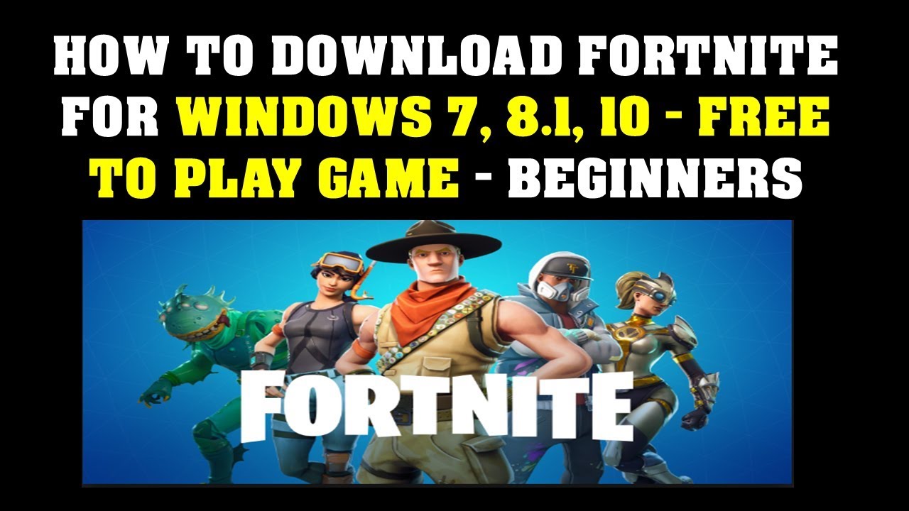 How To Download FORTNITE For Windows 7, 8 1, 10 Play Game Beginners ...