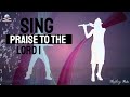 Sing Praise to the Lord | Best Christian Gospel Songs Lyrics