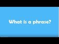 What is a phrase?