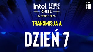 IEM Katowice 2025 | Transmisja A | Dzień 7