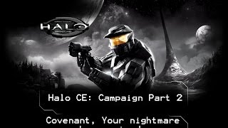 Halo CE Campaign Pt. 2 - Covenant Your Nightmare Has Arrived