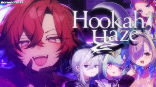 【HOOKAH HAZE】They're Pretty AND Eccentric? Maybe I Am Easy.. | SPOILER WARNING