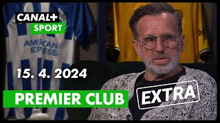 Premier Club Extra 15. 4. 2024 | PREMIER LEAGUE | CANAL+ Sport