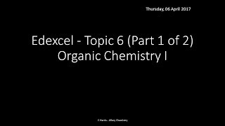 EDEXCEL Topic 6 Organic Chemistry I (Part 1 of 2) REVISION