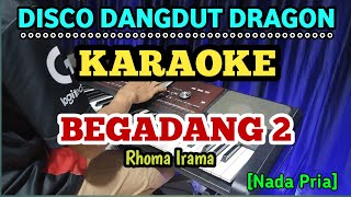 BEGADANG 2 RHOMA IRAMA KARAOKE DISCO DANGDUT DRAGON [Nada Pria]