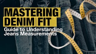 How to Measure Jeans: A Complete Guide to Jeans Measurements