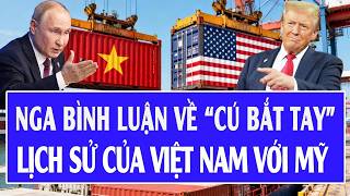 Thế giới hôm nay: Báo chí Nga bình luận về “cú bắt tay” lịch sử của Việt Nam với Mỹ
