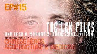 Dr. Harry McIlroy on Chinese Herbs, Acupuncture & Medicine | The Lex Files