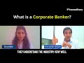 the responsibilities of a corporate banker and the dynamics of a corporate banking team.