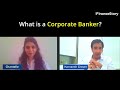 the responsibilities of a corporate banker and the dynamics of a corporate banking team.