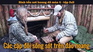 Các cặp đôi cùng nhau sống sót trên đảo hoang | Thử thách sinh tồn nơi hoang dã mùa 4 - tập full