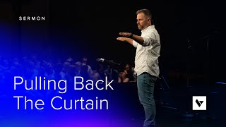 Pulling Back the Curtain - Sermon – Ross Lester – 7/17/22