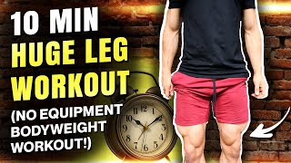 10 MIN HUGE LEG WORKOUT (NO EQUIPMENT BODYWEIGHT WORKOUT!)