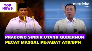 Prabowo Sindir Utang Gubernur Baru, Cari-Cari KDM | Pecat Massal Buntut Pagar Laut