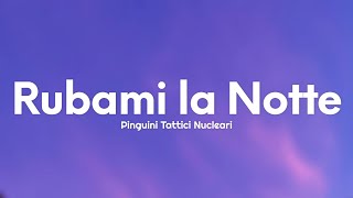 Pinguini Tattici Nucleari - Rubami la Notte (Testo/Lyrics)