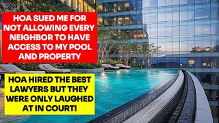 HOA Sued Me For Not Giving Every Neighbor Access To My Pool and My Property. Big MISTAKE!