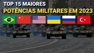 15 maiores potências militares do planeta em 2023