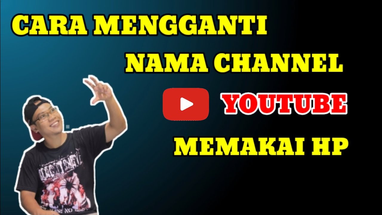 Cara Mengganti Nama Channel Youtube