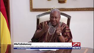 #NoToGalamsey: Mahama instructs team tackling menace to seize excavators instead of burning them