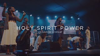 Holy Spirit Power | ICC Nairobi Worship Original