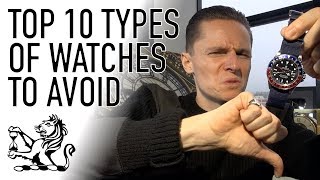 Top 10 Types of Watches To Avoid - Don't Buy A Watch Until You've Seen This!