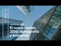 El Nuevo Mundo 2030 (I): El futuro demográfico y económico | La March