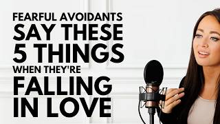 Fearful Avoidants Say THESE 5 Things When They're Falling in Love