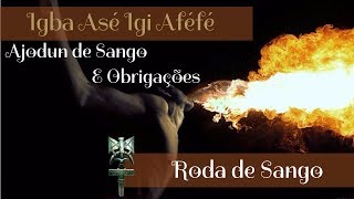 Igba Asé Igi Afefe - Ajodun Sango e Obrigações - Roda de Sango e Chegada dos Obás