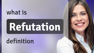 Refutation • REFUTATION meaning