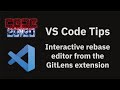 VS Code tips — Interactive rebase editor from the GitLens extension