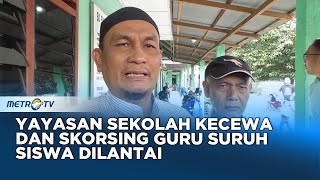 Guru Diberhentikan Karena Hukum Murid Duduk di Lantai