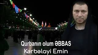 Kərbəlayi Emin Qurbanın olum Əbbas