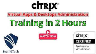 Citrix Virtual Apps \u0026 Desktops Administration with Lab Practical's  | Complete Training in 2 Hours|