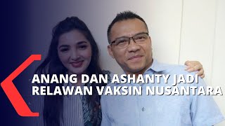 Susul Sejumlah Tokoh Politik, Kini Anang dan Ashanty Jadi Relawan Vaksin Nusantara