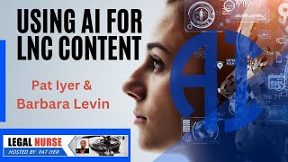 Leveraging AI for LNC Content Creation - Pat Iyer & Barbara Levin