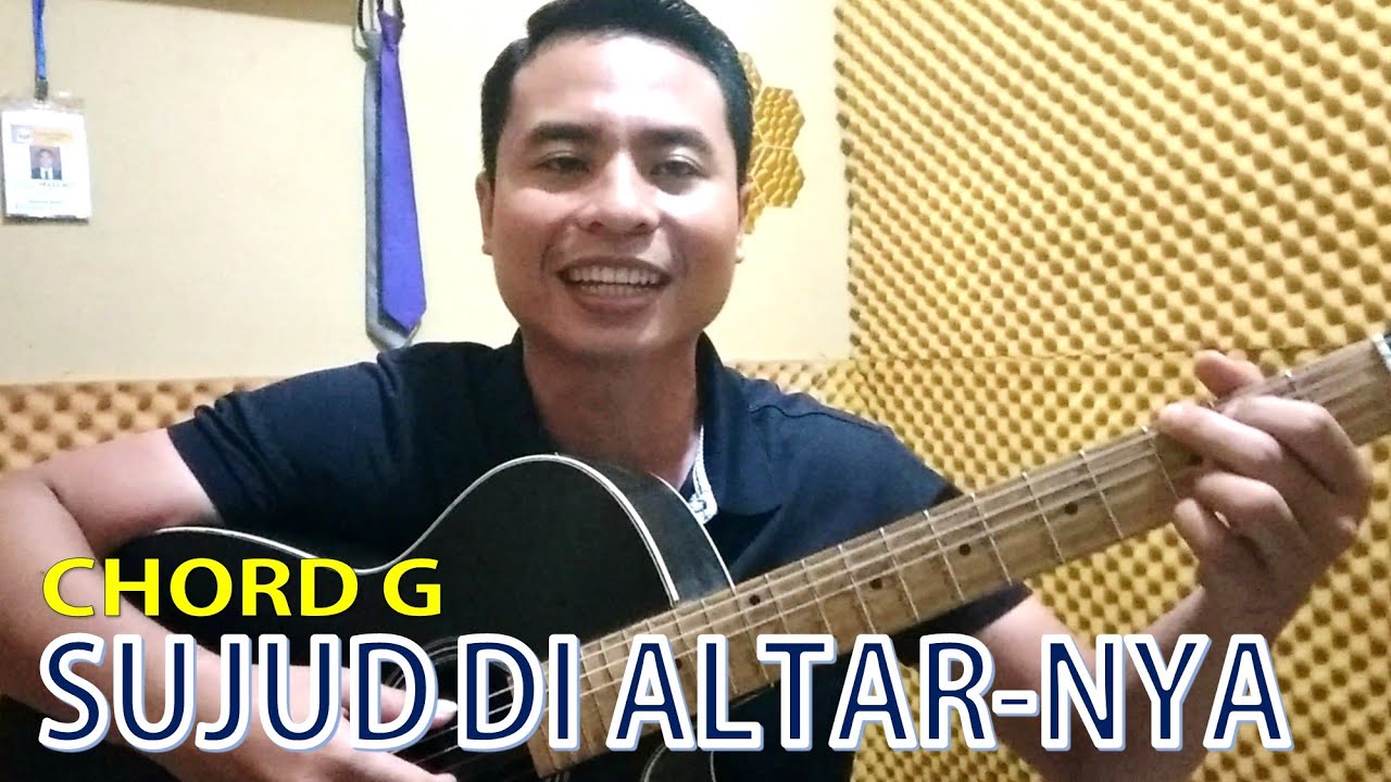 SUJUD DI ALTARNYA "CHORD G" - Chord Kunci Gitar Lagu Rohani Gampang Dan ...