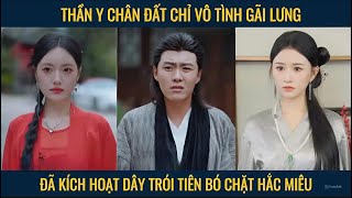 Thần y chân đất chỉ vô tình gãi lưng đã kích hoạt dây trói tiên bó chặt hắc miêu