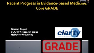 Core GRADE: Part One - Dr Gordon Guyatt